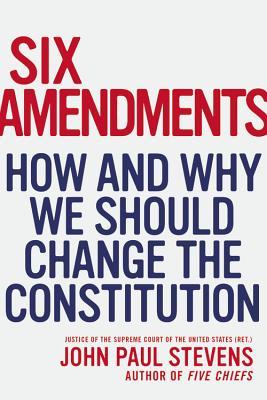 [5e6f7] @R.e.a.d% ~O.n.l.i.n.e@ Six Amendments: How and Why We Should Change the Constitution - John Paul Stevens *PDF!