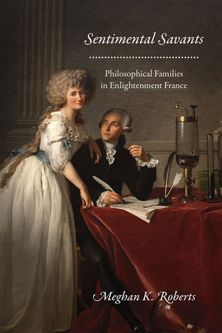 [d6bcd] !Download^ Sentimental Savants: Philosophical Families in Enlightenment France - Meghan K. Roberts @e.P.u.b%