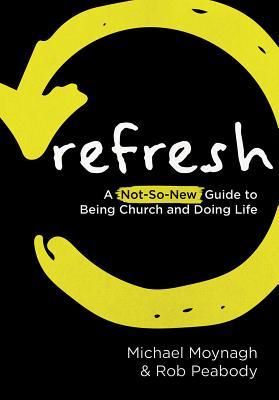 [32265] @Download~ Refresh: A not-so-new guide to being church and doing life - Michael Moynagh #PDF^