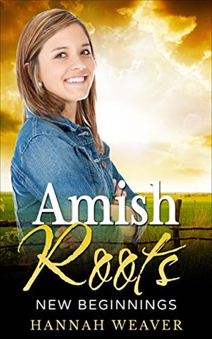 [684ac] ~Download% Amish Roots: New Beginnings (Englischer's Find Faith #1) - Hannah Weaver @ePub*