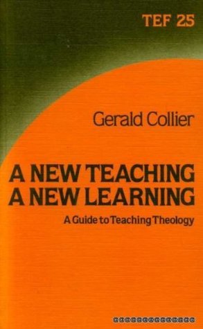 f2689] #D.o.w.n.l.o.a.d@ A New Teaching, a New Learning: Guide to Teaching Theology (Theological Education Fund Guides) - Gerald Collier #P.D.F#