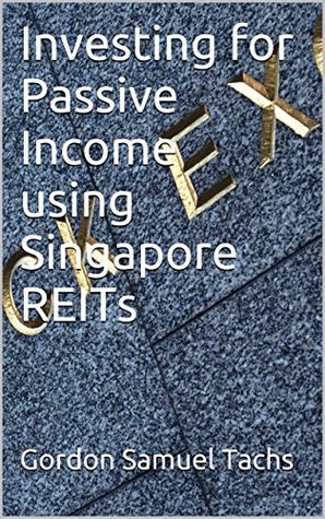 [1bb47] #F.u.l.l.! *D.o.w.n.l.o.a.d~ Investing for Passive Income using Singapore REITs - Gordon Samuel Tachs #P.D.F^