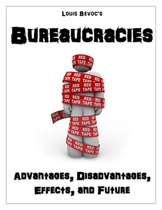 [f1df6] #Read^ Bureaucracies: Advantages, Disadvantages, Effects, and Future - Louis Bevoc *ePub#