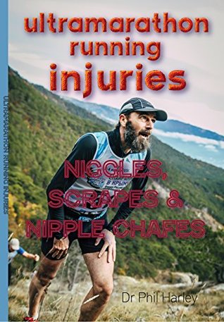 [04798] ^Read@ *Online^ Ultramarathon Running Injuries: Niggles, Scrapes and Nipple Chafes - Phil Harley #PDF^