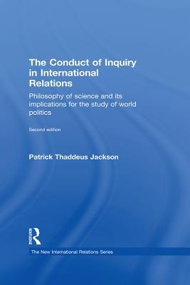 [15cb1] %R.e.a.d~ The Conduct of Inquiry in International Relations: Philosophy of Science and Its Implications for the Study of World Politics - Patrick Thaddeus Jackson ~e.P.u.b@