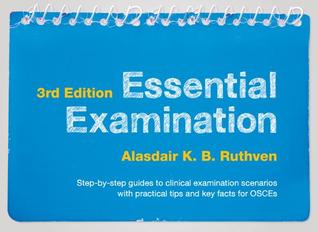 [d6896] *Full* *Download~ Essential Examination, Third Edition: Step-By-Step Guides to Clinical Examination Scenarios with Practical Tips and Key Facts for Osces - Alasdair Ruthven ~e.P.u.b@