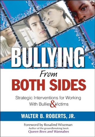 [05996] ~Read~ *Online~ Bullying From Both Sides: Strategic Interventions for Working With Bullies & Victims - Walter B. Roberts Jr. ~PDF%