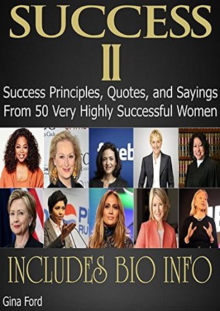 [c48f2] *Read@ #Online^ SUCCESS 2: Success Principles, Quotes, and Sayings, From 50 Successful Women - Gina Ford ~P.D.F!