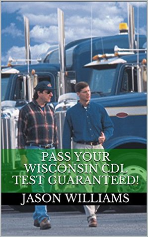 [3ef3b] @R.e.a.d* Pass Your Wisconsin CDL Test Guaranteed! 100 Most Common Wisconsin Commercial Driver's License With Real Practice Questions - Jason Williams %PDF%