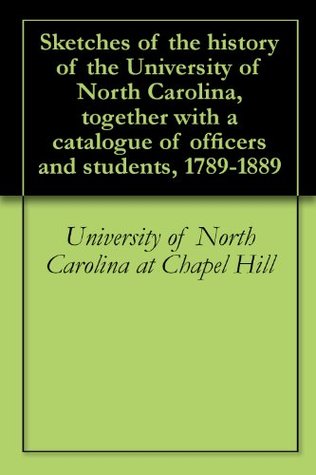 [ccc4e] ^Download@ Sketches of the history of the University of North Carolina, together with a catalogue of officers and students, 1789-1889 - Kemp Plummer Battle @ePub^