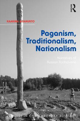 [13e92] #F.u.l.l.! *D.o.w.n.l.o.a.d! Paganism, Traditionalism, Nationalism: Narratives of Russian Rodnoverie - Kaarina Aitamurto ^PDF~