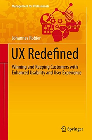 f353e] !D.o.w.n.l.o.a.d* UX Redefined: Winning and Keeping Customers with Enhanced Usability and User Experience (Management for Professionals) - Johannes Robier @P.D.F*