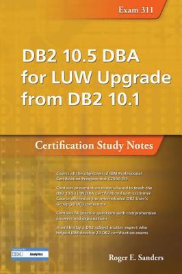 [2a51a] !F.u.l.l.~ !D.o.w.n.l.o.a.d# DB2 10.5 DBA for Luw Upgrade from DB2 10.1: Certification Study Notes (Exam 311) - Roger Sanders @PDF%