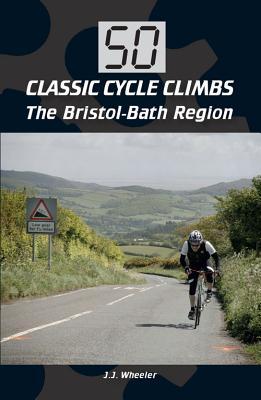 [968c5] ^Read! 50 Classic Cycle Climbs: The Bristol-Bath Region - J.J. Wheeler !P.D.F^