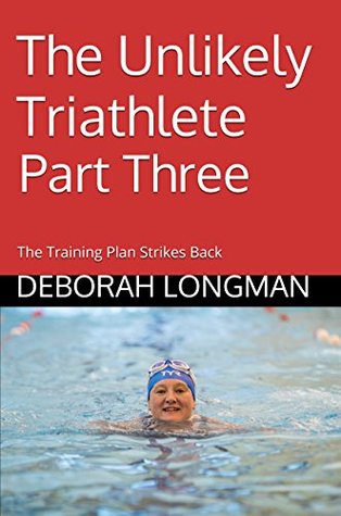 [654f6] #Full# *Download~ The Unlikely Triathlete Part Three: The Training Plan Strikes Back - Deborah Longman @e.P.u.b%