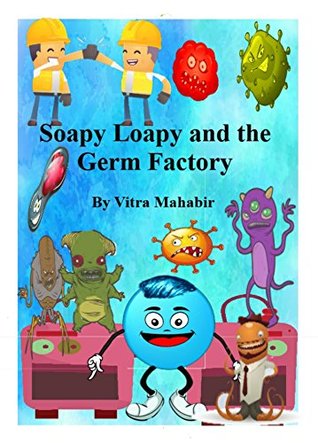 [3b317] @R.e.a.d@ !O.n.l.i.n.e* Soapy Loapy and the Germs Factory (Hygiene Education for Kids Book 1) - Vitra M @ePub%