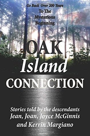 [01658] !Download! Oak Island Connection: Go Back Over 200 Years To The Mysterious Beginning - Kerrin Margiano *PDF#