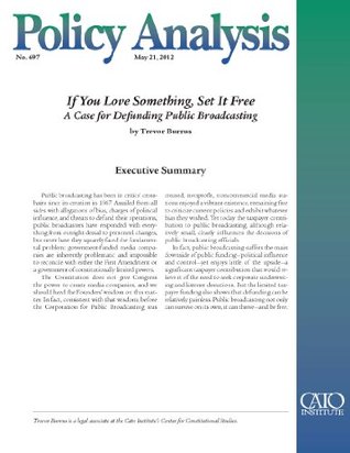 [6deb7] !Read! If You Love Something, Set It Free: A Case for Defunding Public Broadcasting (PA 697) - Trevor Burrus ^e.P.u.b#