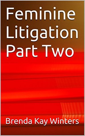 [3d9b2] ^Read* Feminine Litigation Part Two (Female Litigators Book 2) - Brenda Kay Winters @P.D.F%