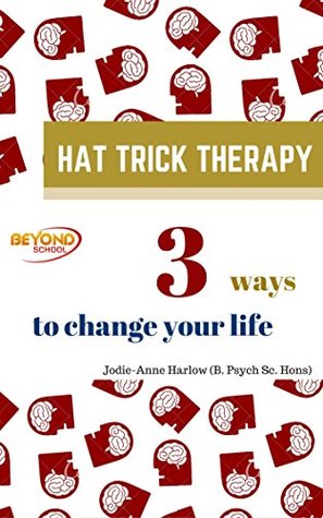 7657d] #D.o.w.n.l.o.a.d% Hat Trick Therapy: 3 ways to change your life, forever - Jodie-Anne Harlow #e.P.u.b!