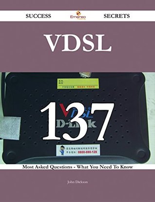 [dfae1] @Read~ #Online@ VDSL 137 Success Secrets - 137 Most Asked Questions On VDSL - What You Need To Know - John Dickson *e.P.u.b*