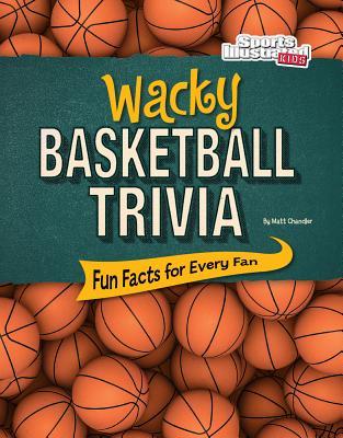 [fdc7f] @Read! #Online! Wacky Basketball Trivia: Fun Facts for Every Fan - Matt Chandler @PDF!