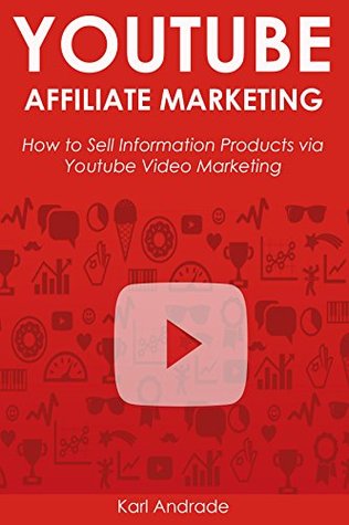 [c448e] %F.u.l.l.^ ~D.o.w.n.l.o.a.d~ YOUTUBE AFFILIATE MARKETING: How to Sell Information Products via Youtube Video Marketing (The Make Money Online Series Book 2) - Karl Andrade ^P.D.F~