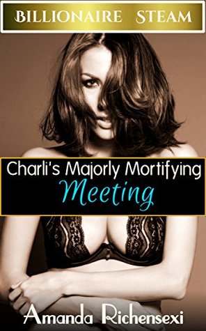 a9bf9] ~D.o.w.n.l.o.a.d~ Charli's Majorly Mortifying Meeting (Billionaire Steam Book 2) - Amanda Richensexi ^PDF~