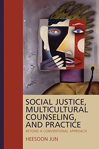 [37053] ~Full~ ^Download@ Social Justice, Multicultural Counseling, and Practice: Beyond a Conventional Approach - Heesoon Jun @P.D.F~