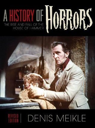 [1a580] !R.e.a.d% A History of Horrors: The Rise and Fall of the House of Hammer - Denis Meikle @e.P.u.b%