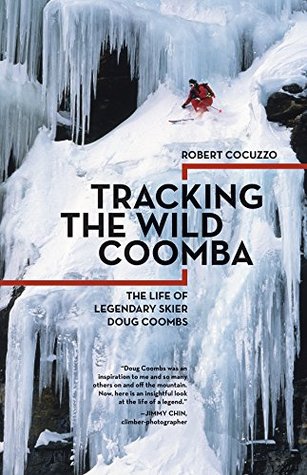 [86eb9] %Download# Tracking the Wild Coomba: The Life of Legendary Skier Doug Coombs - Robert Cocuzzo ~ePub@