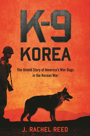 [0d5d4] !Read~ *Online^ K-9 Korea: The Untold Story of America's War Dogs in the Korean War - J. Rachel Reed @e.P.u.b!