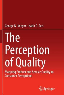 f5e15] @D.o.w.n.l.o.a.d# The Perception of Quality: Mapping Product and Service Quality to Consumer Perceptions - George N. Kenyon #P.D.F%