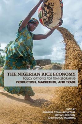 [a1f07] !Read# The Nigerian Rice Economy: Policy Options for Transforming Production, Marketing, and Trade - Kwabena Gyimah-Brempong *ePub^