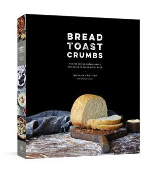 [4620e] !Download% Bread Toast Crumbs: Recipes for No-Knead Loaves & Meals to Savor Every Slice: A Cookbook - Alexandra Stafford #PDF~