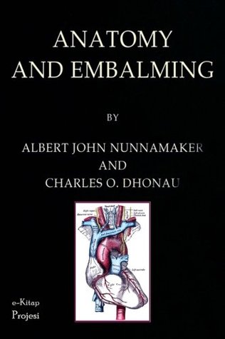 [c92e3] !R.e.a.d@ Anatomy & Embalming: A Treatise on the Science and Art of Embalming, the Latest and Most Successful Methods of Treatment and the General Anatomy Relating to This Subject - Albert John Nunnamaker !ePub!