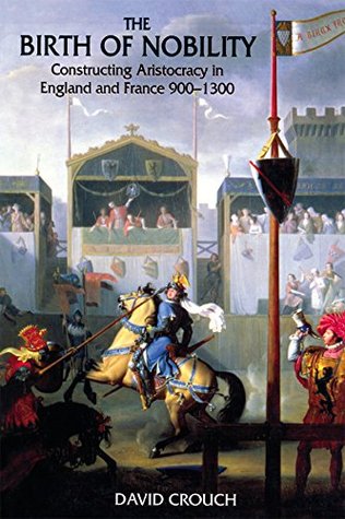 [494ed] ^F.u.l.l.^ ~D.o.w.n.l.o.a.d! The Birth of Nobility: Constructing Aristocracy in England and France, 900-1300 - David Crouch @e.P.u.b~