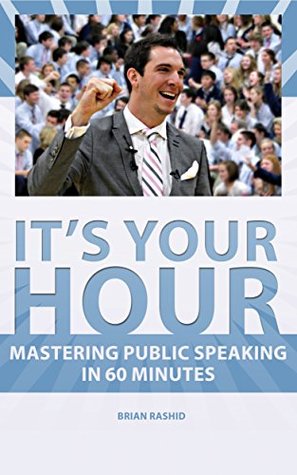 [dde00] #Full# #Download# It's Your Hour: Mastering Public Speaking in 60 Minutes - Brian Rashid ^ePub~