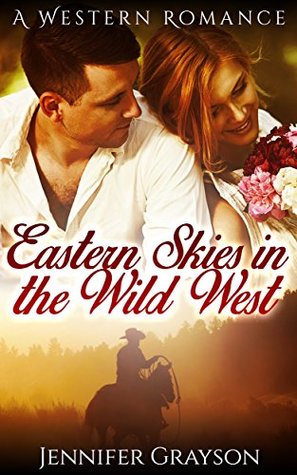 [55f67] @Read* Eastern Skies In The Wild West: A Western Romance (Westerns, Western Romance, Western Fiction, Historical Romance, Western Historical Romance, Historical Novels,Western Historical) - Jennifer Grayson ^ePub~