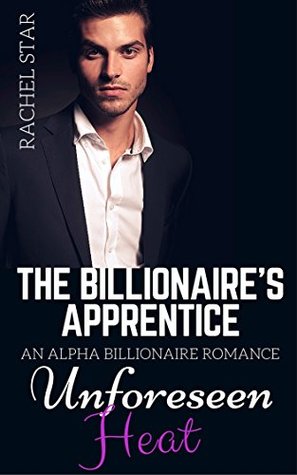 [fff9e] ^R.e.a.d@ Unforeseen Heat (The Billionaire's Apprentice #1) - Rachel Star @PDF%