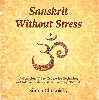 [de444] *Read! !Online! Sanskrit without Stress: A Complete Video Course for Beginning and Intermediate Sanskrit Language Students - Simon Chokoisky @ePub!