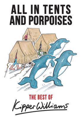 [52a4e] @Read! The Best of Kipper Williams: All in Tents and Porpoises - Kipper Williams ^P.D.F%