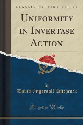 [b9fd5] #R.e.a.d~ Uniformity in Invertase Action (Classic Reprint) - David Ingersoll Hitchcock @P.D.F#