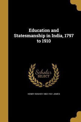 [b6735] ^Read% Education and Statesmanship in India, 1797 to 1910 - Henry Rosher James ^P.D.F@