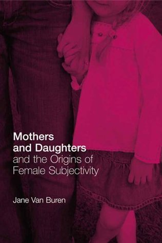 [c3687] !Read@ Mothers and Daughters and the Origins of Female Subjectivity - Jane Van Buren ~ePub%