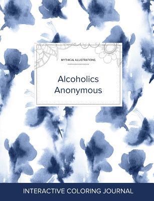 [f96b8] %R.e.a.d% *O.n.l.i.n.e* Adult Coloring Journal: Alcoholics Anonymous (Mythical Illustrations, Blue Orchid) - Courtney Wegner ~P.D.F%