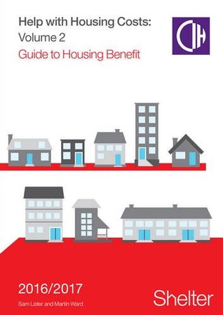 [07902] !R.e.a.d% @O.n.l.i.n.e! Help with Housing Costs: Volume 2 : Guide to Housing Benefits, 2016-17 - Sam Lister ^e.P.u.b%