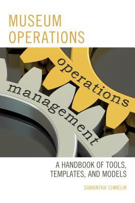 2fc78] %D.o.w.n.l.o.a.d@ Museum Operations: A Handbook of Tools, Templates, and Models - Samantha Chmelik *ePub@