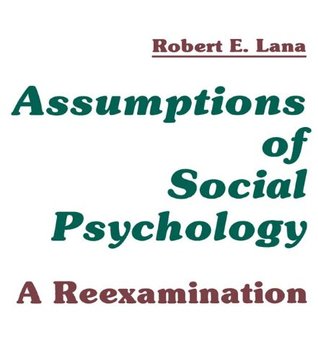 [0571b] %Read^ Assumptions of Social Psychology: A Reexamination - Robert E. Lana ~e.P.u.b*