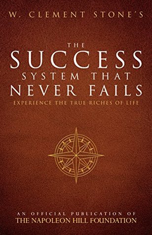 [f05c8] ^F.u.l.l.# %D.o.w.n.l.o.a.d# W. Clement Stone's The Success System That Never Fails: Experience the True Riches of Life (Official Publication of the Napoleon Hill Foundation) - W. Clement Stone ~PDF^